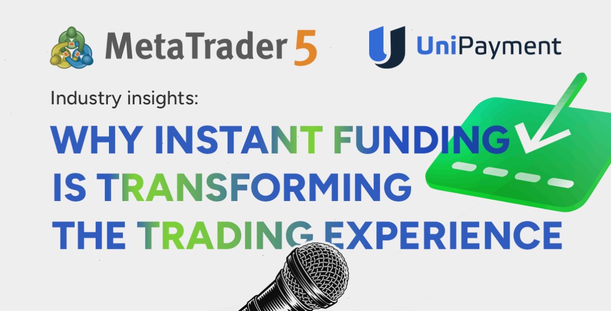MT4官网_metatrader4下载_指标 EA 资讯与工具一站式资源门户：MetaTrader 5 集成支付中的 UniPayment：即时账户资金入账如何变革用户体验（封面配图）